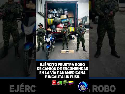 EJÉRCITO FRUSTRA ROBO DE CAMIÓN DE ENCOMIENDAS EN LA VÍA PANAMERICANA E INCAUTA UN FUSIL 🚨🚛🪖🇨🇴