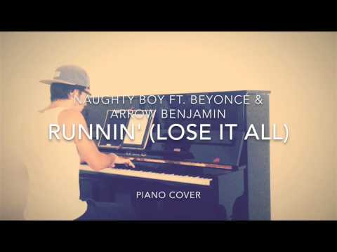 Naughty Boy ft. Beyonce & Arrow Benjamin - Runnin' (Lose It All) (Piano Cover)