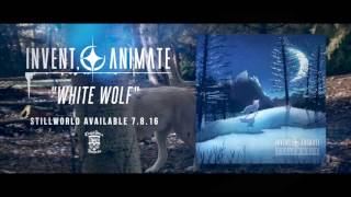 INVENT, ANIMATE - White Wolf (Official Stream)