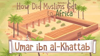 Chapter 02 Umar ibn Al Khattab - How Islam Spread