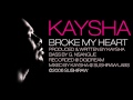 Kaysha Broke My Heart Official Audio