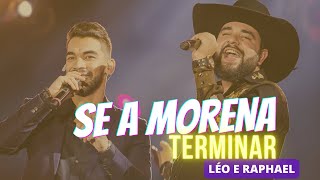 Léo e Raphael - Se A Morena Terminar - [AS MAIS TOCADAS]