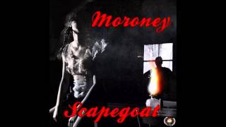 MORONEY | SCAPEGOAT | PRODUCED BY MELLO DEE