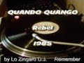QUANDO QUANGO ☆ Rebel ( 1985 ) ☆ by Lo ZINGARO dj