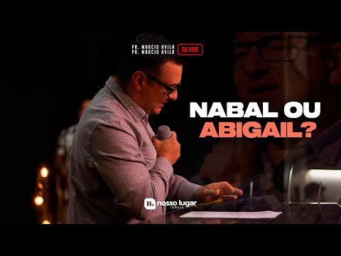 PR MÁRCIO AVILA - NABAL OU ABIGAIL?