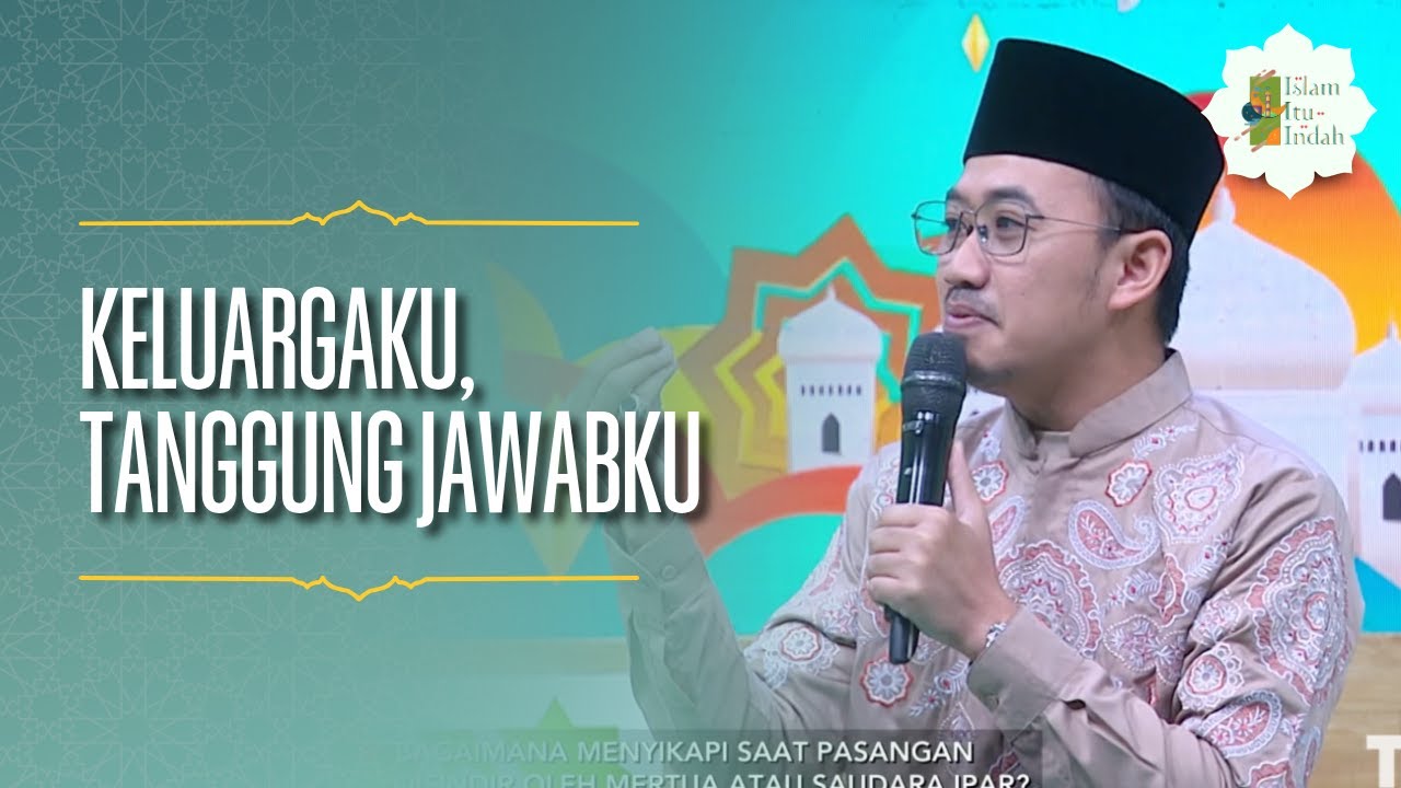 Keluargaku, Tanggung Jawabku - ISLAM ITU INDAH (13/07/26) P1