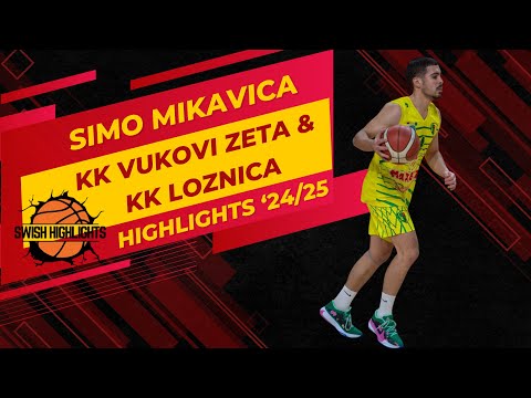 Simo Mikavica | KK Vukovi Zeta & KK Loznica | Highlights ‘24/25
