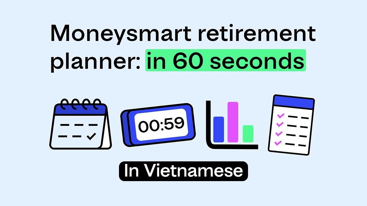 Video thumbnail image for: Moneysmart nghỉ hưu người lập kế hoạch: Hướng dẫn 60 giây