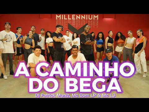 A CAMINHO DO BEGA - Dj Patrick Muniz, Mc Dom LP & Mc L3 | MILLENNIUM COREOGRAFIA 🇧🇷