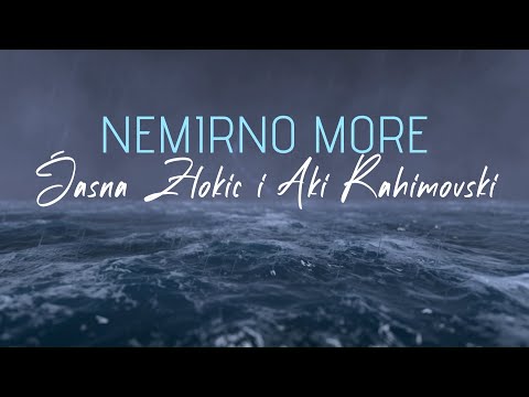 Jasna Zlokić & Aki Rahimovski - Nemirno more (Official lyric video)