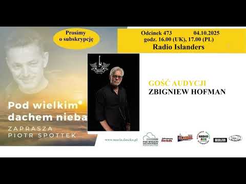 Zbigniew Hofman - "POD WIELKIM DACHEM NIEBA" odc. 473 (04.10.2025)