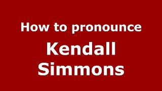 How to pronounce Kendall Simmons