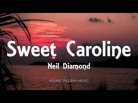 Neil Diamond - Sweet Caroline (Lyrics)