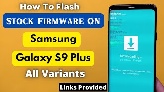 Flashing Stock Firmware On Galaxy S9 Plus