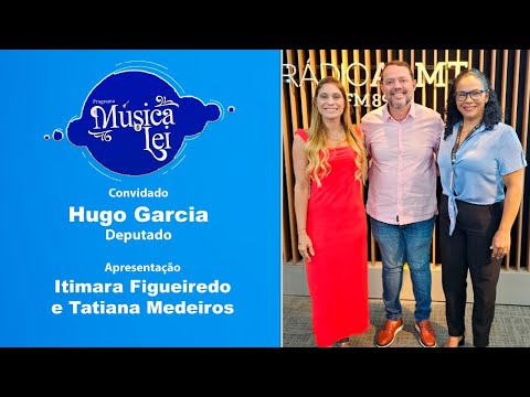 Música é Lei - Deputado Hugo Garcia