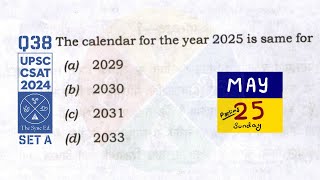 CSAT 2024 set A Q38: The calendar for the year 2025 is same for