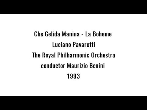 Che Gelida Manina - Luciano Pavarotti - 1993