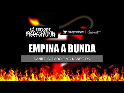 DANILO BOLADO E NANDO DK - EMPINA A BUNDA (SóExplodeBregaFunk) MÚSICA NOVA 2018