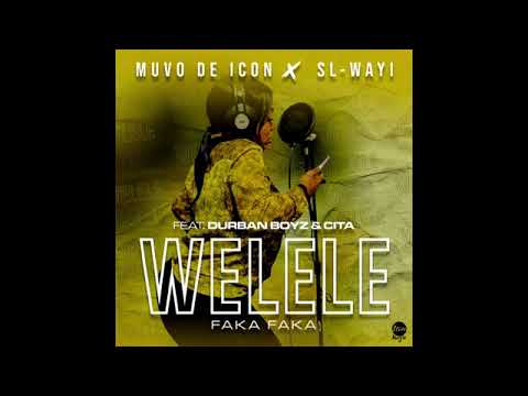 Welele Faka Faka (feat. Durban Boyz & Cita) de Muvo De Icon & SL-Wayi (Offcial Audio)