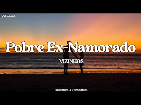 Pobre Ex-Namorado || VIZINHOS (Letra)