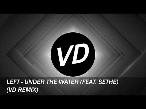 Left - Under the Water feat Sethe (VD Remix) Deep House