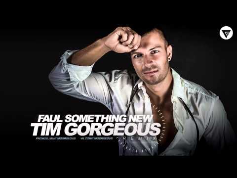 Faul - Something New (Tim Gorgeous Remix) [Clubmasters Records Artist]