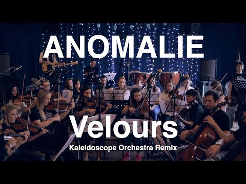 Anomalie - Velours (Kaleidoscope Orchestra Remix)