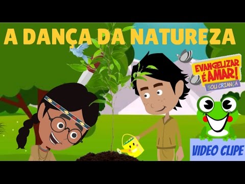 Dança da natureza - Evangelizar é Amar- Sou Criança