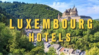 LUXEMBOURG Hotels. Luxembourg cheap hotels, high quality. Luxembourg affordable 