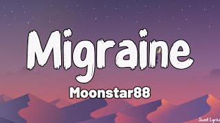 Download lagu Migraine (Lyrics) - Moonstar88 mp3 Download lagu Migraine (Lyrics) - Moonstar88 mp3