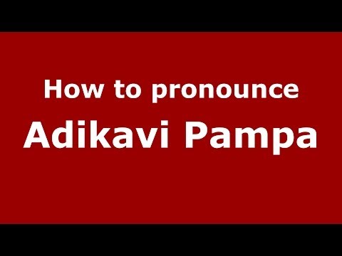 How to pronounce Adikavi Pampa