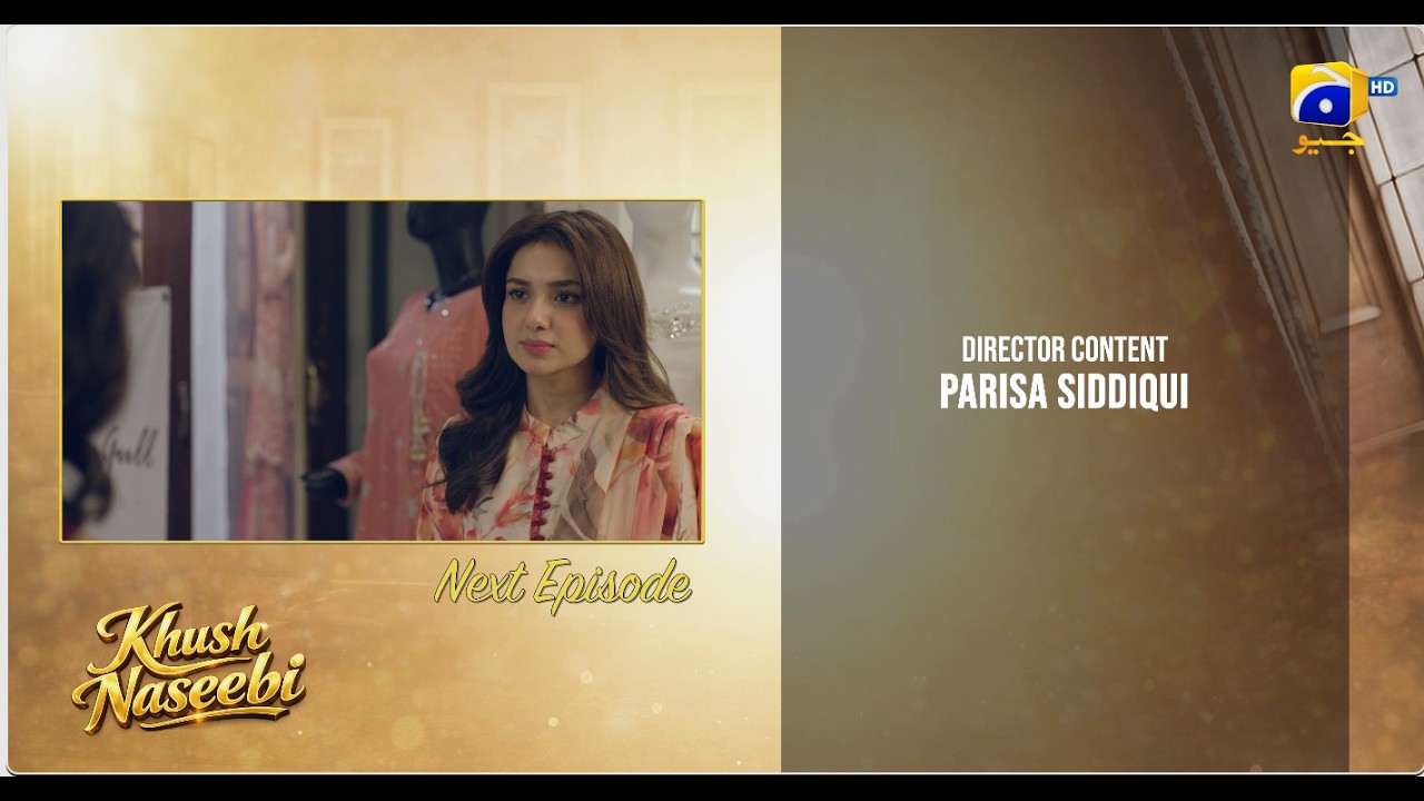 Khush Naseebi Episode 62 Teaser - 23rd May 2026 - HAR PAL GEO