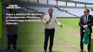 Piauí e Atlético-PI decidem o Campeonato Piauiense; primeiro jogo é quarta no Albertão