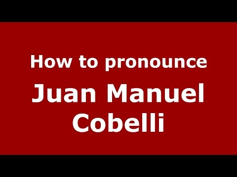 How to pronounce Juan Manuel Cobelli (Spanish/Argentina) - PronounceNames.com