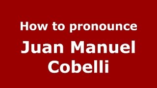 How to pronounce Juan Manuel Cobelli