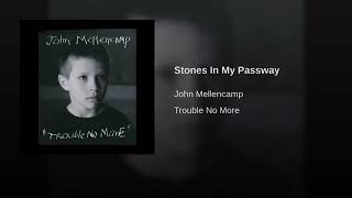 Stones In My Passway - John Mellencamp Trouble No More