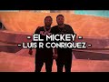 El Mickey - Luis R Conriquez (LETRA)(EXCLUSIVO)(CORRIDOS)
