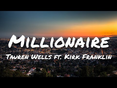 Tauren Wells - Millionaire (Good Like That) (Lyrics) ft. Kirk Franklin