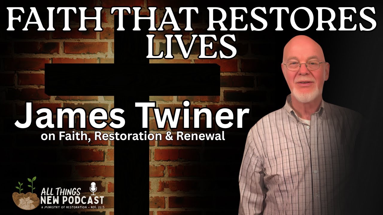 From Brokenness to Renewal | Pastor James Twiner | All Things New Podcast