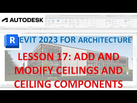 REVIT 2023 ARCHITECTURE: LESSON 17 - ADD AND MODIFY CEILINGS AND CEILING COMPONENTS