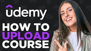 How to Upload a Course To Udemy (to sell online)