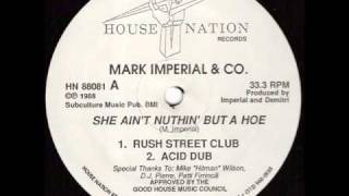 Mark Imperial & Co - She Aint Nuthin But A Hoe (Acid Dub)