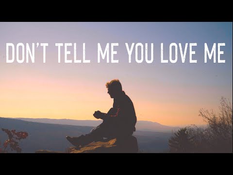 Don't Tell Me You Love Me (Official Music Video)