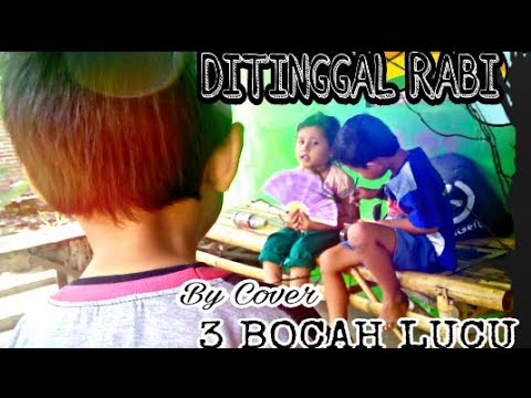 Ditinggal Rabi NDX ( 3 Bocah LUCU )