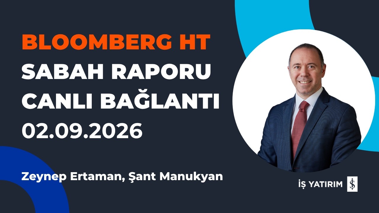BLOOMBERG HT: SABAH RAPORU - 02.09.2026 - ŞANT MANUKYAN - CANLI BAĞLANTI