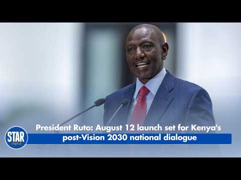President Ruto: August 12 launch set for Kenya's post-Vision 2030 national dialogue