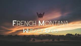 Whiskey Eyes - French Montana &amp; Chinx