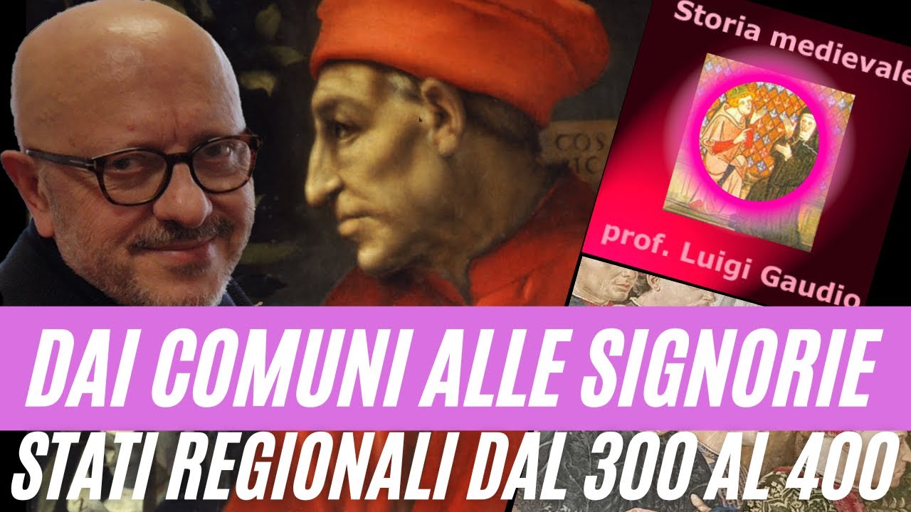 Dai Comuni alle Signorie, gli stati regionali fra 300 e 400