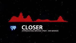 Closer - Approaching Nirvana (feat. Iain Mannix)