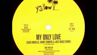 Bob Sinclar - My Only Love (Erick Morillo, Harry Romero &amp; José Nunez Remix) (2004)